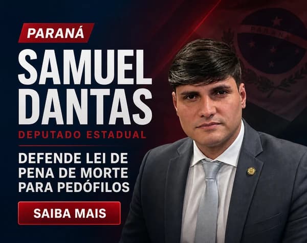 Publicidade Samuel Dantas: deputado estadual do Paraná defende lei de pena de morte para pedófilos.